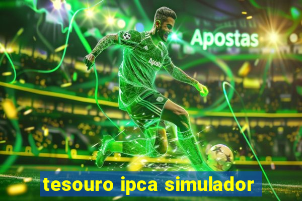 tesouro ipca simulador